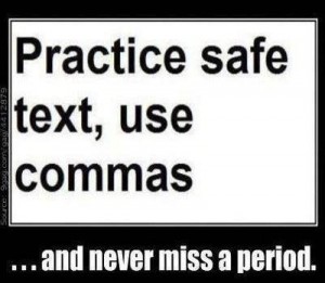 Practice safe text, use commas